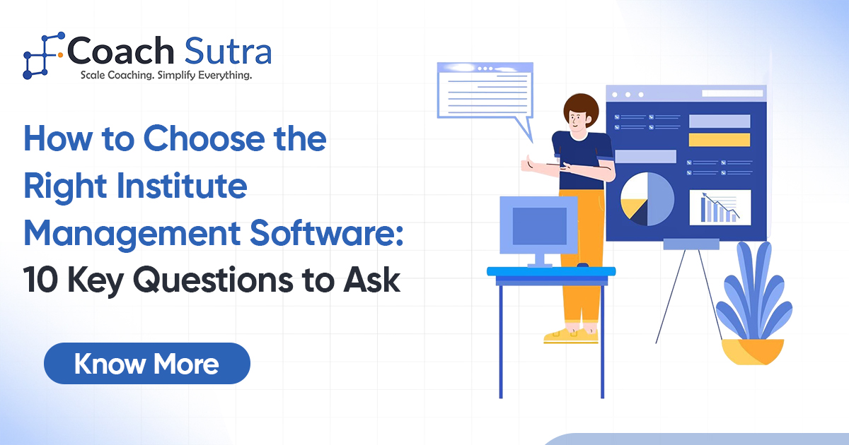 How to Choose the Right Institute Management Software: 10 Key Questions to Ask